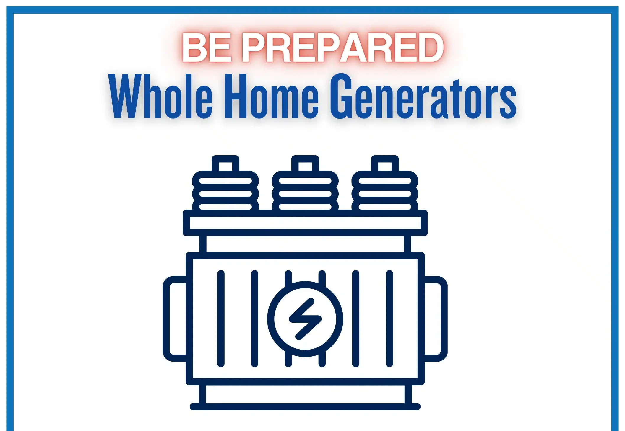 Be Prepared: Whole Home Generators
